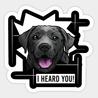 Funny Black Labrador Retriever I Heard You Sticker